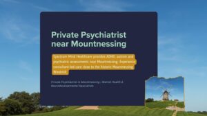 Private Psychiatrist in Mountnessing | Mental Health & Neurodevelopmental Specialists
